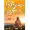 Mountain Air: Relapsing and Finding the Way Back... One Breath at a Time - Paperback