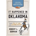 It Happened in Oklahoma: Stories of Events and People That Shaped Sooner State History - Paperback