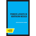 Pioneer Jesuits in Northern Mexico - Paperback