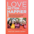 Love Better Live Happier: A fun and simple guide to make and keep godly friendships the way God designed them to be; connected and joyful. - Paperback