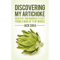 Discovering My Artichoke: Heartfelt and Humorous Essays from a Man of Few Words - Paperback