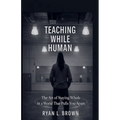 Teaching While Human - Paperback
