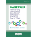 Ownership: Reinventing Companies, Capitalism, and Who Owns What [Large Print 16 Pt Edition] - Paperback