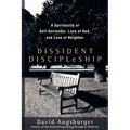 Dissident Discipleship: A Spirituality of Self-Surrender, Love of God, and Love of Neighbor - Paperback