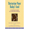 Nurturing Your Baby's Soul: A Spiritual Guide for Expectant Parents - Paperback