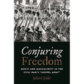 Conjuring Freedom: Music and Masculinity in the Civil War's "Gospel Army" - Paperback