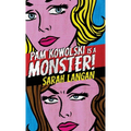 Pam Kowolski is a Monster - Hardcover