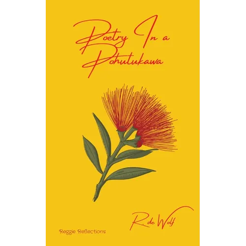 Poetry In a Pohutukawa: Reggie Reflections - Paperback