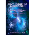 Entheogenic Liberation: Unraveling the Enigma of Nonduality with 5-MeO-DMT Energetic Therapy - Paperback