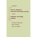 Linking the U.S. National Technical Information Service with Academic and Public Libraries - Hardcover