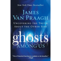 Ghosts Among Us: Uncovering the Truth about the Other Side - Paperback