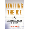 Leveling the Ice: Confronting Racism in Hockey - Hardcover