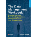 The Data Management Workbook: Practical Exercises for Better Organization, Storage and Use of Your Research Data - Paperback