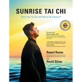 Sunrise Tai CHI: Awaken, Heal and Strengthen Your Mind, Body and Spirit - Paperback