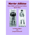 Warrior Athletes: Some Salish and Kootenai Indian Sports Stars - Paperback
