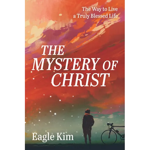 The Mystery of Christ: The Way to Live a Truly Blessed Life - Paperback