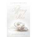 Tiffany Skin: A Caregiver's Gift - Paperback