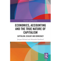 Economics, Accounting and the True Nature of Capitalism: Capitalism, Ecology and Democracy - Paperback