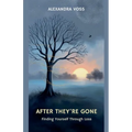 After They're Gone: Finding Yourself Through Loss - Paperback