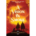 A Vision in Smoke: Book 2 of the Until the Stars Are Dead Series - Paperback