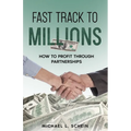 Fast-Track To Millions: How to Profit Through Partnerships - Paperback