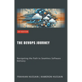 The DevOps Journey: Navigating the Path to Seamless Software Delivery - Paperback