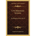 F. W. Robertson's Sermons: On Religion And Life V1 - Paperback