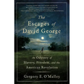 The Escapes of David George: An Odyssey of Slavery, Freedom, and the American Revolution - Hardcover