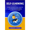 Self-Learning: Learn How to Increase Your Problem- Solving Skills and Memory and Teach Yourself Anything, along with How to Skyrocket Your Education b - Paperback