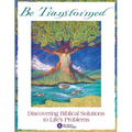 Be Transformed: Discovering Biblical Solutions to Life's Problems - Paperback