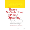 There's No Such Thing as Public Speaking: Make Any Presentation or Speech as Persuasive as a One-On-One Conversation - Paperback