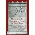 Money and the Corrosion of Power in Thucydides: The Sicilian Expedition and Its Aftermath - Hardcover