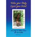 Relax your Body, Quiet your Mind: 52 Ways to Relieve Stress and Go Within - Paperback