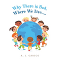 Why There Is Bad, Where We Live.... - Paperback
