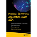 Practical Serverless Applications with AWS: Harnessing the Power of Serverless Cloud Applications - Paperback