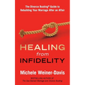 Healing from Infidelity: The Divorce Busting(r) Guide to Rebuilding Your Marriage After an Affair - Paperback