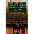 The Cheyenne in Plains Indian Trade Relations, 1795-1840 - Paperback
