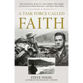 A Task Force Called Faith: The Untold Story of the U.S. Army Soldiers Who Fought for Survival at Chosin Reservoir--And Honor Back Home - Hardcover
