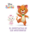 Disney MIS Primeros Cuentos El Espectáculo de Los Aristógatos (Disney My First Stories the Aristocats' Show) - Library Binding