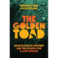 The Golden Toad: An Ecological Mystery and the Search for a Lost Species - Hardcover