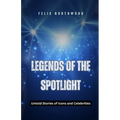 Legends of the Spotlight: Untold Stories of Icons and Celebrities - Paperback