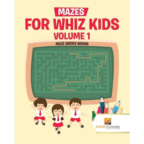 Mazes for Whiz Kids Volume 1: Maze Series Books - Paperback