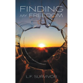 Finding My Freedom: A Journey of Resilience, Hope, and Empowerment - Paperback