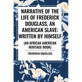 Narrative of the Life of Frederick Douglass, an American Slave: Written by Himself (an African American Heritage Book) - Paperback