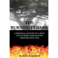 The Burning Cedars: A Personal Account of a Boy's Life Journey Through The Lebanese Civil War - Paperback