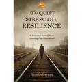 The Quiet Strength of Resilience: A Holocaust Survival Story Spanning Four Generations - Paperback