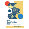 The BoxWhatBox Book: Acting for the 21st Century - Hardcover