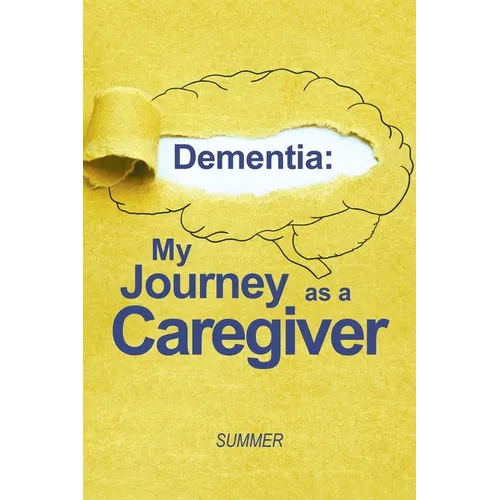 Dementia: My Journey as a Caregiver - Paperback
