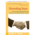 Networking Smart: How to Build Relationships for Personal and Organizational Success - Paperback