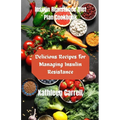 Insulin Resistance Diet Plan Cookbook: Delicious Recipes for Managing Insulin Resistance - Paperback